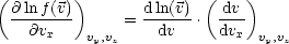 (        )              (    )
  @lnf(v)      = dln(v).  dv-
    @vx    vy,vz     dv     dvx vy,vz
