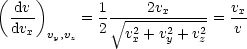 (    )
  -dv      = 1  V~ --2vx-----=  vx
  dvx  vy,vz   2  v2x + v2y + v2z  v
