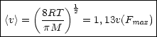 ----------------------------
|     (     )12              |
|<v> =  8RT-   = 1,13v(Fmax )|
--------pM------------------|
