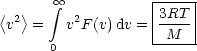        integral  oo          |----|
< 2>     2         |3RT-|
 v  =   v F (v)dv = --M---
      0
