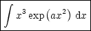 | integral -----(---)---|
|  x3exp ax2  dx|
-----------------
