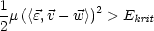 1
- m(<e,v - w>)2 > Ekrit
2
