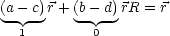 (a - c)r+ (b- d)rR = r
-- --     ----
  1        0
