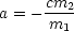 a = - cm2-
     m1
