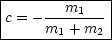 |-------------|
|c = ---m1----|
------m1-+-m2-|
