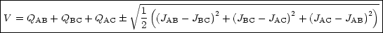 |-------------------------------------------------------------------|
|                       V~  1-(---------2-------------2-------------2)|
|V = QAB + QBC + QAC    2  (JAB -JBC)  + (JBC - JAC) + (JAC - JAB)  |
---------------------------------------------------------------------
