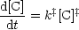 d[C]-= k‡[C]‡
dt
