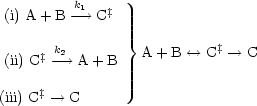          k1  ‡
(i) A + B ---> C
                }          ‡
(ii) C‡-k-->2 A+ B    A +B <-->  C -- >  C

(iii) C‡-- >  C
