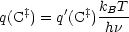    ‡    '  ‡kBT-
q(C ) = q(C ) hn
