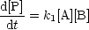 d[P]-
 dt = k1[A][B]
