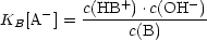      -    c(HB+)-.c(OH--)-
KB[A  ] =      c(B)
