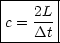 |----2L-|
|c = ---|
-----Dt-|
