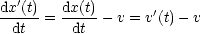 dx'(t)= dx(t)- v = v'(t)- v
 dt      dt
