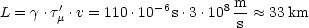        '           -6       8 m
L = g .tm .v = 110.10 s .3.10-s  ~~  33 km
