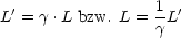 L'= g .L bzw. L = 1-L'
                 g
