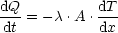 dQ-= - c.A .dT-
dt          dx
