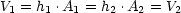 V1 = h1 .A1 = h2 .A2 = V2
