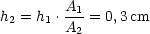         A1-
h2 = h1 .A2 = 0,3cm
