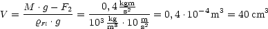     M--.g---F2   --0,4 kgsm2--         -4  3       3
V =   rFl .g  = 103 kg3 .10 m2 = 0,4 .10 m = 40cm
                   m     s
