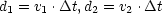 d1 = v1 .Dt, d2 = v2 .Dt
