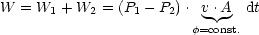 W = W1  +W2  = (P1 - P2).v .A   dt
                        f=const.
