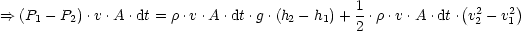 ==>  (P - P ).v .A.dt = r.v.A .dt.g .(h  - h )+ 1.r .v.A .dt.(v2- v2)
     1   2                          2    1   2              2   1
