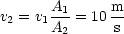 v2 = v1A1-= 10 m
       A2      s
