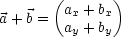        (ax + bx)
a + b = ay + by
