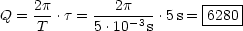 Q = 2p-.t = --2p----.5s =|6280|
     T      5.10-3s      ------
