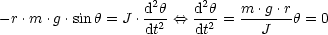                    d2h   d2h   m-.g.r-
- r.m .g .sinh = J . dt2 <==> dt2 =  J   h = 0
