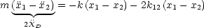 m (x1--x2)= -k (x1- x2)- 2k12(x1 - x2)
     
    2XD
