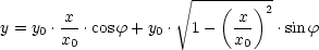                      V~ ----------
       x                 ( x )2
y = y0 .x0 .cosf + y0 . 1- x0   .sinf
