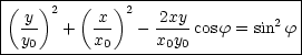 |(--)2---(---)2-------------------|
| -y   +   x-   - 2xy-cosf = sin2f |
| y0       x0     x0y0            |
----------------------------------
