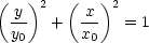 (   )2  (   )2
  y-   +  -x   = 1
  y0      x0
