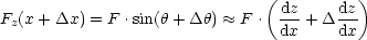                               (          )
Fz(x+ Dx) = F .sin(h + Dh)  ~~  F . dz-+ Ddz-
                                dx    dx
