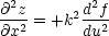  2        2
@-z-= +k2d-f
@x2      du2
