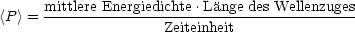 <P > = mittlere-Energiedichte.Lange-des Wellenzuges
                    Zeiteinheit
