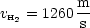 vH2 = 1260 m-
          s
