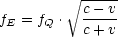          V~ -----
          c--v-
fE = fQ . c+ v
