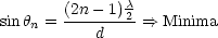               c
sinh  = (2n--1)2-==> Minima
   n      d
