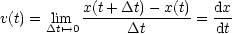           x(t+-Dt)--x(t)  dx-
v(t) = Dlitm'-->0     Dt       =  dt
