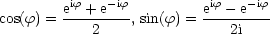          if    -if          if   -if
cos(f) = e--+-e---, sin(f) = e---e---
            2                2i
