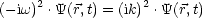 (- iw)2 .Y(r,t) = (ik)2 .Y(r,t)
