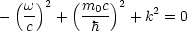   (w )2  (m  c)2
-  --  +   -0--  + k2 = 0
    c       h
