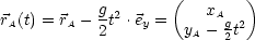            g        (       )
rA(t) = rA-- t2 .ey =     xAg 2
           2         yA - 2t
