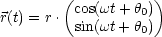         (          )
r(t) = r . cos(wt + h0)
         sin(wt +h0)
