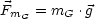 Fm   = mG .g
   G
