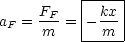            |----|
aF = FF- = - kx-|
      m    --m---
