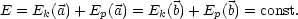 E = Ek(a) + Ep(a) = Ek(b)+ Ep(b) = const.
