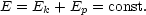 E = Ek + Ep = const.
